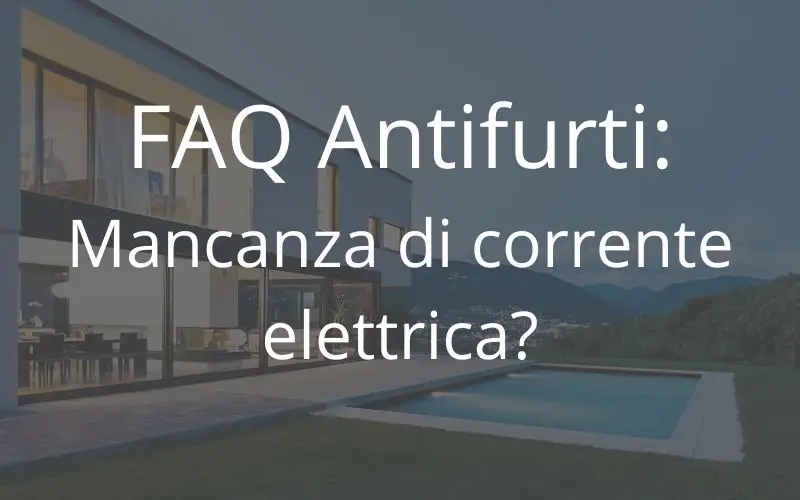 FAQ: Come disattivare l’allarme quando va via la corrente?